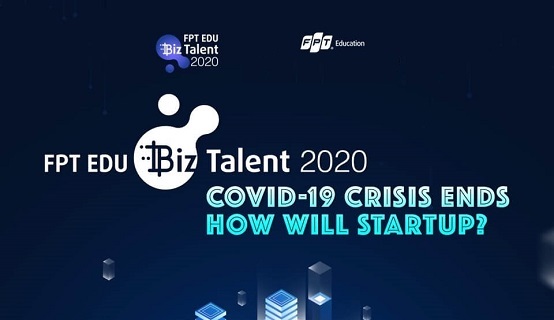 Cuộc thi FPT Edu Biz Talent mùa 2: “Khởi nghiệp sau Covid-19”